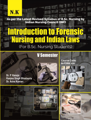 Introduction to Forensic Nursing and Indian Laws (B.Sc. Nursing Text Book)