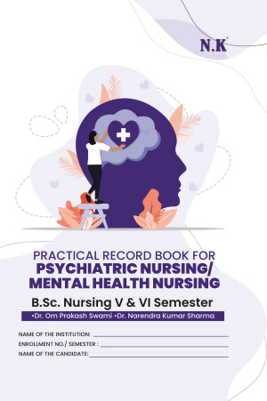 Practical Record Book for Psychiatric Nursing/Mental Health Nursing (V& VI Sem.)