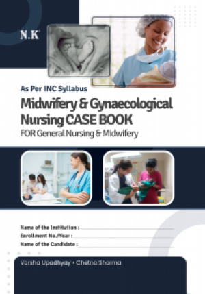 Midwifery & Gynaecological Nursing CASE BOOK FOR GNM
