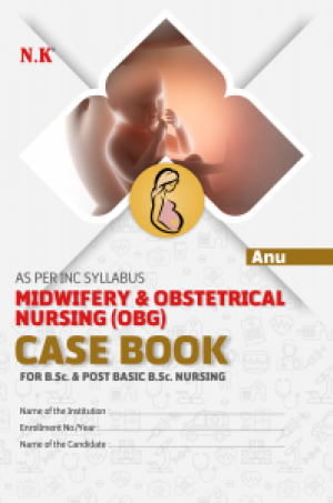 Mid. & Obstetrical Nursing (OBG) CASE BOOK For B.Sc. & Post Basic B.Sc. Nur
